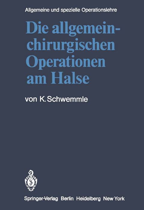 Die allgemein-chirurgischen Operationen am Halse - K. Schwemmle