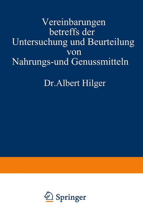 Vereinbarungen betreffs der Untersuchung und Beurteilung von Nahrungs- und Genussmitteln sowie Gebrauchsgegenständen - Albert Hilger