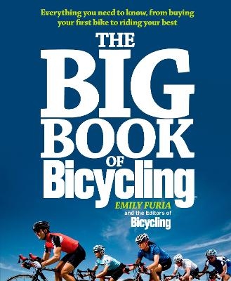 The Big Book of Bicycling - Emily Furia,  Editors of Bicycling Magazine