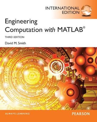 Engineering Computation with MATLAB: International Edition - David Smith