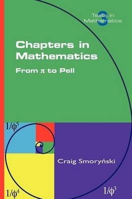 Chapters in Mathematics. From Pi to Pell - Craig Smorynski