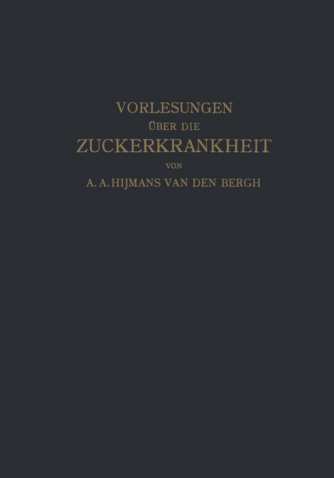 Vorlesungen über die Zuckerkrankheit - Hijmans van den Bergh, Siegenbeek van Heukelom, NA de Jong, NA de Josselin, A. Haehner