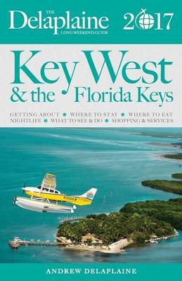 Key West and the Florida Keys - The Delaplaine 2017 Long Weekend Guide -  Delaplaine