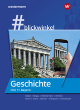 #blickwinkel - Geschichte/Sozialkunde für Fachoberschulen und Berufsoberschulen – Ausgabe Bayern - Gisela Becker, Silke Bergau, Natascha Böttcher-Seitz, Antoniy Dimitrov, Holger H. Macht, Torsten Marks, Manuela Meixner, Richard Rongstock, Stephanie Schmidbauer, Michaela Sandeck