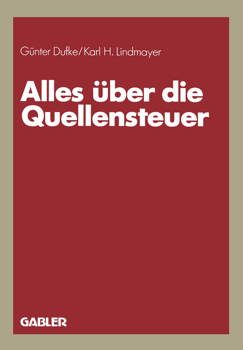 Alles über die Quellensteuer - Günter Dufke, Karl H. Lindmayer