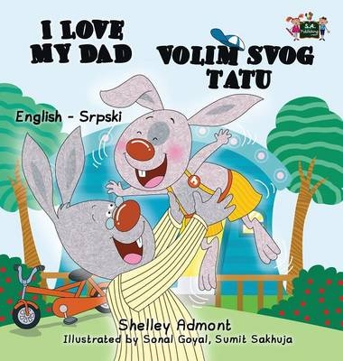 I Love My Dad (English Serbian Bilingual book - Latin alphabet) - Shelley Admont, KidKiddos Books