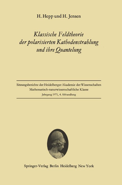 Klassische Feldtheorie der polarisierten Kathodenstrahlung und ihre Quantelung - H. Hepp, H. Jensen