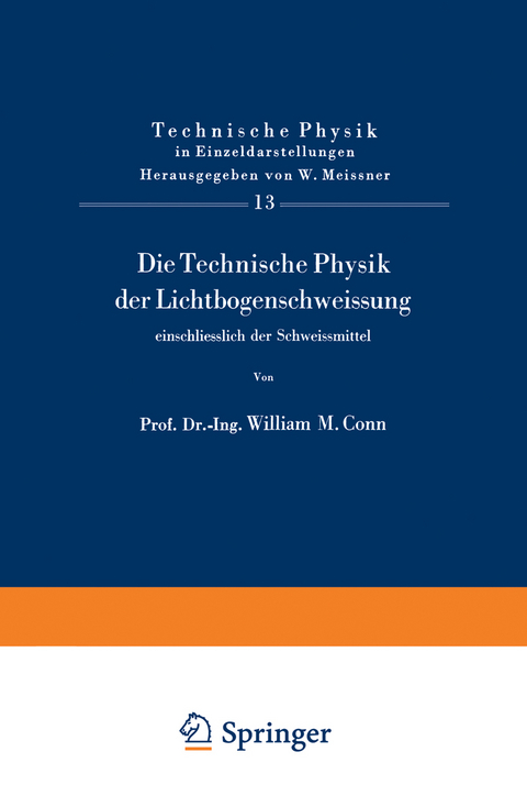 Die Technische Physik der Lichtbogenschweissung einschliesslich der Schweissmittel - W.M. Conn