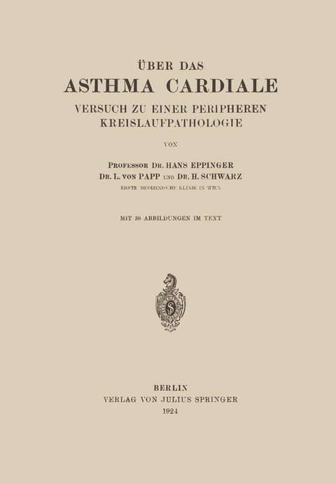 Über das Asthma Cardiale Versuch zu einer Peripheren Kreislaufpathologie - Hans Eppinger, L. von Papp, H. Schwarz