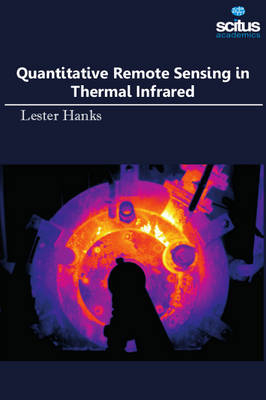 Quantitative Remote Sensing in Thermal Infrared - Lester Hanks