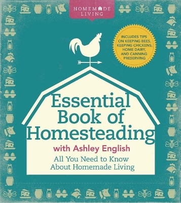 The Essential Book of Homesteading - Ashley English