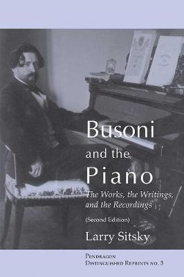 Busoni and the Piano - Larry Sitsky