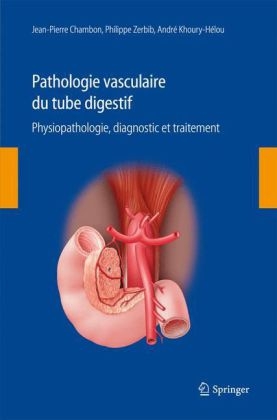 Pathologie Vasculaire Du Tube Digestif - Jean-Pierre Chambon, Philippe Zerbib, Andre Khoury-Helou