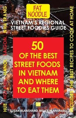 Vietnam's Regional Street Foodies Guide - Susan Blanshard, Bruce Blanshard