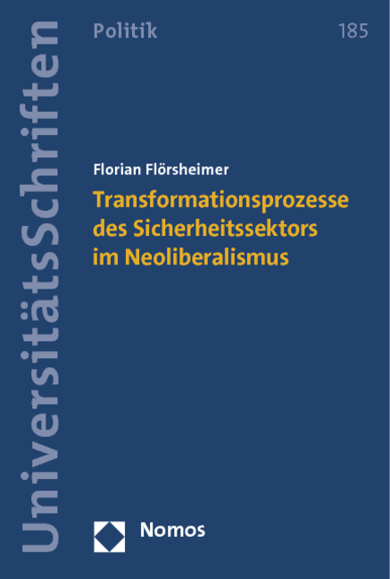 Transformationsprozesse des Sicherheitssektors im Neoliberalismus - Florian Flörsheimer