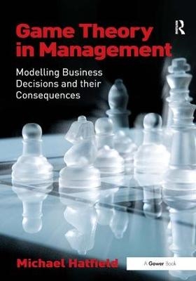 Game Theory in Management - Michael Hatfield