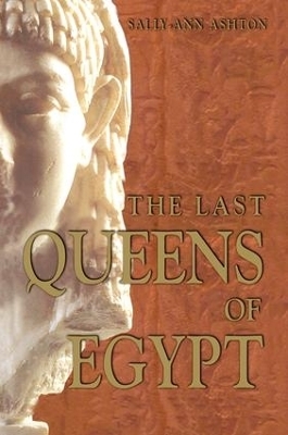 The Last Queens of Egypt - Sally-Ann Ashton