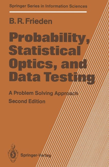 Probability, Statistical Optics, and Data Testing - B.Roy Frieden