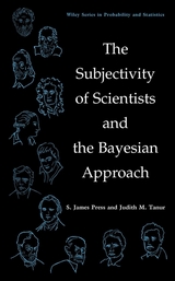 The Subjectivity of Scientists and the Bayesian Approach - S. James Press, Judith M. Tanur