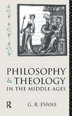 Philosophy and Theology in the Middle Ages - G. R. Evans