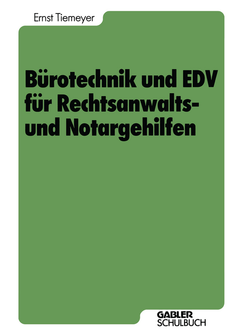 Bürotechnik und EDV für Rechtsanwalts- und Notargehilfen - Ernst Tiemeyer