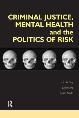 Criminal Justice, Mental Health and the Politics of Risk - 