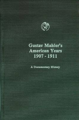 Gustav Mahler's American Years 1907-1911 - Zoltan Roman