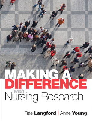 Making a Difference with Nursing Research - Anne Young, Rae Langford