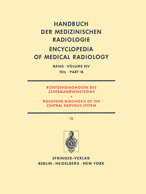 Röntgendiagnostik des Zentralnervensystems Teil 1B Roentgen Diagnosis of the Central Nervous System Part 1B - J. Ambrose, G. Friedmann, R.A. Frowein, H. Grauthoff, H. Hacker, M. Megret, N. Nakayama, H. Steinhoff, K. Tornow, H. Vogelsang, A. Wackenheim, S. Wende