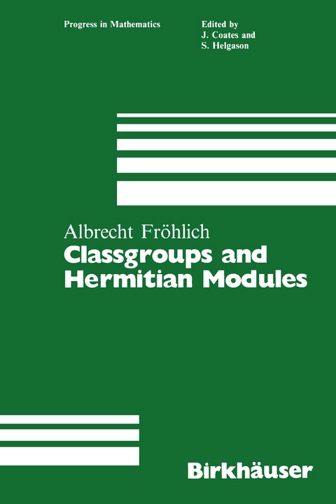 Classgroups and Hermitian Modules - Albrecht Fröhlich