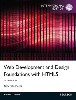 Web Development and Design Foundations with HTML5: International Edition - Terry Felke-Morris