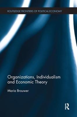 Organizations, Individualism and Economic Theory - Maria Brouwer