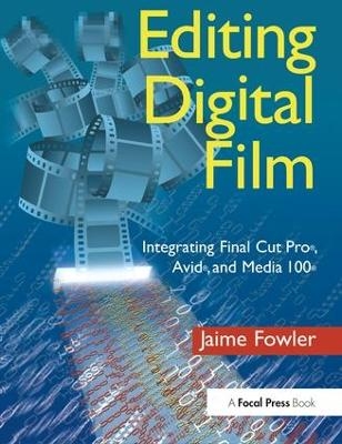 Editing Digital Film - Jaime Fowler