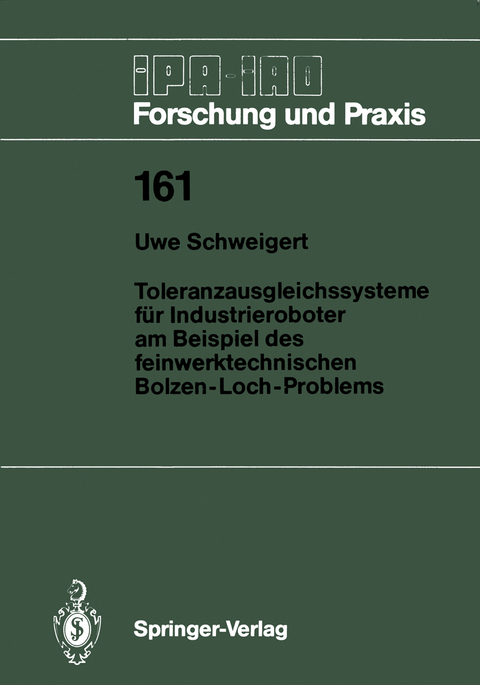 Toleranzausgleichssysteme für Industrieroboter am Beispiel des feinwerktechnischen Bolzen-Loch-Problems - Uwe Schweigert