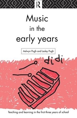 Music in the Early Years - Aelwyn Pugh, Lesley Pugh