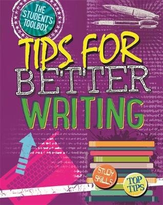 The Student's Toolbox: Tips for Better Writing - Louise Spilsbury