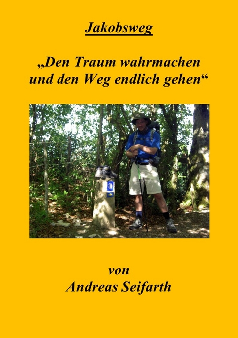 Jakobsweg"Den Traum wahrmachen und den Weg endlich gehen" - Andreas Seifarth