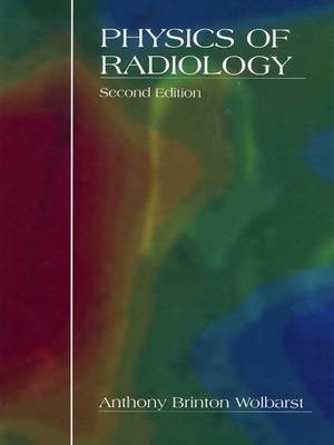 Physics of Radiology - Anthony Brinton Wolbarst