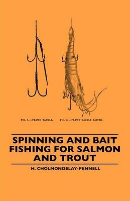 Spinning And Bait Fishing For Salmon And Trout -  H. Cholmondelay-Pennell