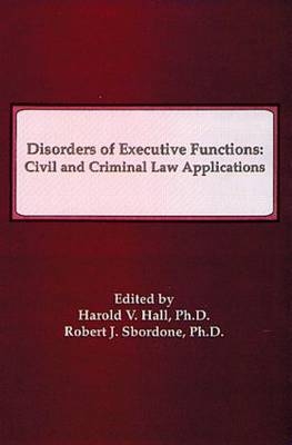 Disorders of Executive Functions - Harold V. Hall, Robert J. Sbordone