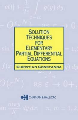 Solution Techniques for Elementary Partial Differential Equations - Christian Constanda