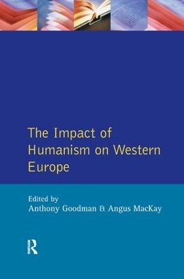 Impact of Humanism on Western Europe During the Renaissance, The - A. Goodman, Angus MacKay