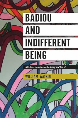 Badiou and Indifferent Being - Dr William Watkin