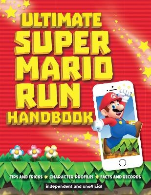 Ultimate Super Mario Run Handbook - Chris Scullion