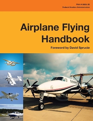 Airplane Flying Handbook (Federal Aviation Administration) -  Federal Aviation Administration