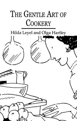 The Gentle Art Of Cookery - Hilda Leyel, Olga Hartley