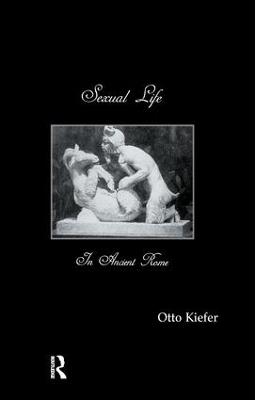 Sexual Life In Ancient Rome - Otto Kiefer