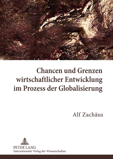 Chancen und Grenzen wirtschaftlicher Entwicklung im Prozess der Globalisierung - Alf Zachäus