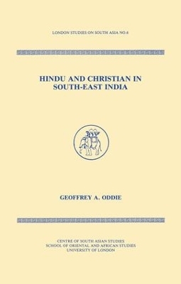 Hindu and Christian in South-East India - Geoffrey Oddie