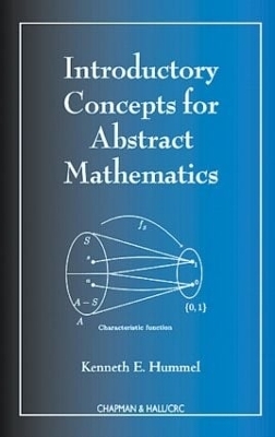 Introductory Concepts for Abstract Mathematics - Kenneth E. Hummel